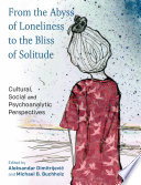 From The Abyss Of Loneliness To The Bliss Of Solitude