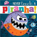 Never Touch A Piranha 