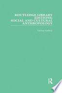 Routledge Library Editions  Social and Cultural Anthropology