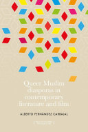 Queer Muslim diasporas in contemporary literature and film