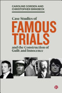 Case Studies of Famous Trials and the Construction of Guilt and Innocence
