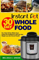 Instant Pot 30 Day Whole Food Cookbook