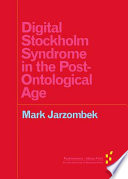 Digital Stockholm Syndrome in the Post-Ontological Age PDF Book By Mark Jarzombek