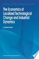 The Economics of Localized Technological Change and Industrial Dynamics