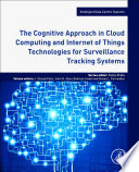 The Cognitive Approach in Cloud Computing and Internet of Things Technologies for Surveillance Tracking Systems Book