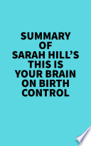 Summary of Sarah Hill's This Is Your Brain On Birth Control