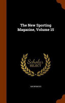 The New Sporting Magazine  Volume 15