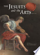 The Jesuits and the Arts, 1540-1773