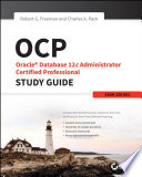 OCP  Oracle Database 12c Administrator Certified Professional Study Guide