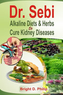 Dr  Sebi Alkaline Diets   Herbs to Cure Kidney Diseases Book
