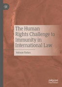 The Human Rights Challenge to Immunity in International Law