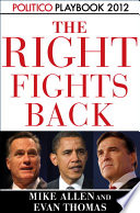 The Right Fights Back: Playbook 2012 (POLITICO Inside Election 2012)