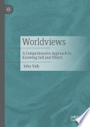 Worldviews : a comprehensive approach to knowing self and others /