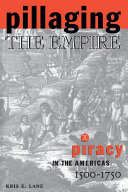 Pillaging the Empire  Piracy in the Americas  1500 1750