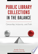 Public Library Collections in the Balance  Censorship  Inclusivity  and Truth