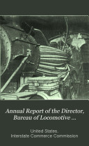 Annual Report of the Director  Bureau of Locomotive Inspection