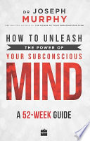 How to Unleash the Power of Your Subconscious Mind