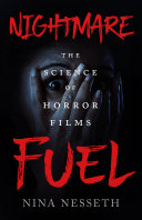 link to Nightmare fuel : the science of horror films in the TCC library catalog
