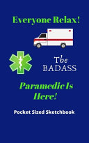 Everyone Relax  The BADASS Paramedic Is Here    Pocket Sized Sketchbook