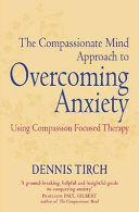 The Compassionate Mind Approach to Overcoming Anxiety