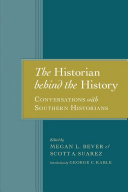 The Historian Behind the History: Conversations with ...