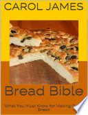 Bread Bible  What You Must Know for Making Great Bread