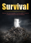 Survival Discover The Top 9 Strategies You Must Apply To Survive A Natural Disaster Or Survival Situation