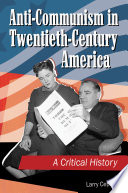 Anti communism in Twentieth Century America  A Critical History