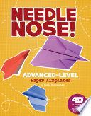 Needle Nose! Advanced-Level Paper Airplanes: 4D an Augmented Reading Paper-Folding Experience