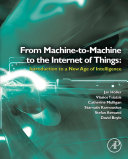 From Machine to Machine to the Internet of Things  Introduction to a New Age of Intelligence