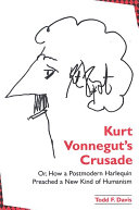 Kurt Vonnegut's Crusade; or, How a Postmodern Harlequin Preached a New Kind of Humanism