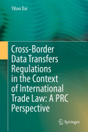 Cross-Border Data Transfers Regulations in the Context of International Trade Law: A PRC Perspective Pdf/ePub eBook