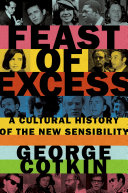 Feast of Excess: A Cultural History of the New Sensibility