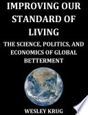 improving-our-standard-of-living-the-science-politics-and-economics-of-global-betterment