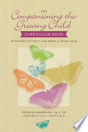 The Companioning the Grieving Child Curriculum Book Book