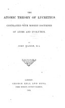 The Atomic Theory of Lucretius Contrasted with Modern Doctrines of Atoms and Evolution