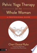 Pelvic Yoga Therapy for the Whole Woman