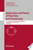 Application and Theory of Petri Nets and Concurrency 41st International Conference, PETRI NETS 2020, Paris, France, June 24–25, 2020, Proceedings /
