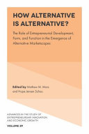 How Alternative Is Alternative? : The Role of Entrepreneurial Development, Form, and Function in the Emergence of Alternative Marketscapes
