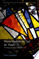 Maria Maddalena De  Pazzi and the Politics of Canonization in Early Modern Italy