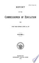 Report of the Commissioner of Education Made to the Secretary of the Interior for the Year     with Accompanying Papers