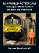 MINIWORLD ROTTERDAM : The Largest Model Railway Exhibit of the Netherlands [Pdf/ePub] eBook