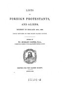 Lists of Foreign Protestants, and Aliens, Resident in England 1618-1688