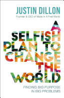 A Selfish Plan to Change the World Book Justin Dillon