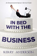 In Bed with the Business: An Entrepreneurial Spouse's Survival Guide