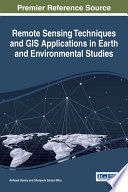 Remote Sensing Techniques and GIS Applications in Earth and Environmental Studies Book