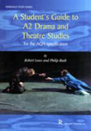 A Student s Guide to A2 Drama and Theatre Studies for the AQA Specification