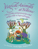 Magical Animals at Bedtime - Tales of Joy and Inspiration for You to Read with Your Child