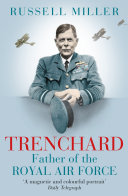 Trenchard: Father of the Royal Air Force - the Biography