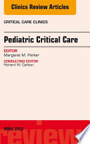 Pediatric Critical Care  An Issue of Critical Care Clinics 